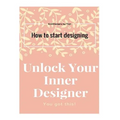 Unlock Your Inner Designer: How to start designing - Paperback