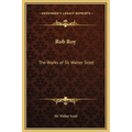 Rob Roy: The Works of Sir Walter Scott - Hardcover