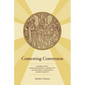 Contesting Conversion: Genealogy, Circumcision, and Identity in Ancient Judaism and Christianity - Paperback