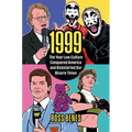 1999: The Year Low Culture Conquered America and Kickstarted Our Bizarre Times - Hardcover