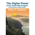 The Higher Power of the Twelve-Step Program: For Believers & Non-Believers - Paperback