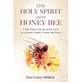 The Holy Spirit and the Honey Bee: A Wise Elder's Journey of Discovery as a Partner, Mother, and Priest - Paperback