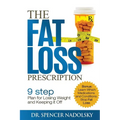 The Fat Loss Prescription: : The Nine-Step Plan to Losing Weight and Keeping It Off - Paperback