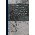 Algunos Naufragios Ocurridos En Las Costas Chilenas Desde Su Descubrimiento Hasta El Año De 1800... - Paperback