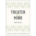 Theater of the Mind: Imagination, Aesthetics, and American Radio Drama - Paperback
