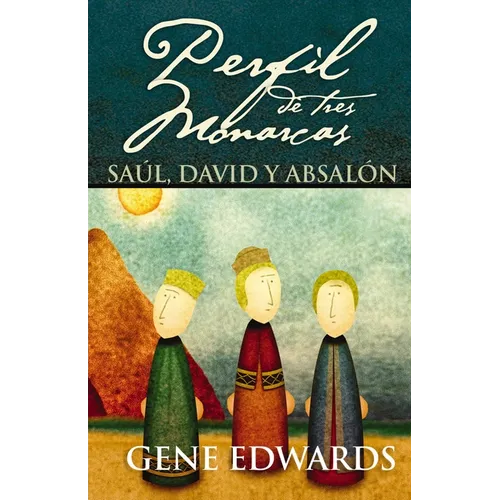 Perfil de Tres Monarcas: Saúl, David Y Absalón - Hardcover