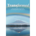 Transformed: Proven Principles to Set You Free from Spiritual Worry, Guilt, and Fear - Paperback