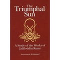 The Triumphal Sun: A Study of the Works of Jalāloddin Rumi - Paperback