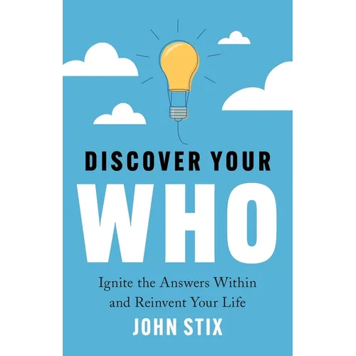 Discover Your WHO: Ignite the Answers Within and Reinvent Your Life - Paperback