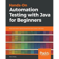 Hands-On Automation Testing with Java for Beginners: Build automation testing frameworks from scratch with Java - Paperback