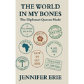The World In My Bones: The Diplomat Queens Made - Hardcover