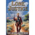 Lone Justice: A Tale Of The Old West Western - Paperback