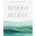 Behold and Believe: A Study of the Gospel of John with Video Access - Paperback