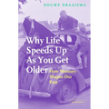 Why Life Speeds Up As You Get Older - Hardcover