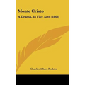 Monte Cristo: A Drama, In Five Acts (1868) - Hardcover