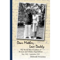 Dear Mother, Love Daddy: The World War II Letters of Roscoe and Gladys Yegerlehner: May 1942-September 1942 - Paperback