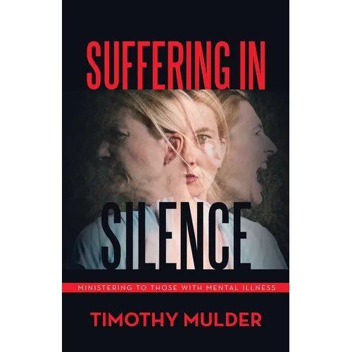 Suffering in Silence: Ministering to Those with Mental Illness - Paperback