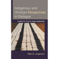 Indigenous and Christian Perspectives in Dialogue: Kairotic Place and Borders - Paperback