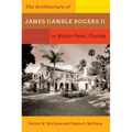 The Architecture of James Gamble Rogers II in Winter Park, Florida - Paperback