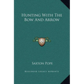 Hunting With The Bow And Arrow - Hardcover