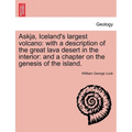 Askja, Iceland's Largest Volcano: With a Description of the Great Lava Desert in the Interior: And a Chapter on the Genesis of the Island. - Paperback