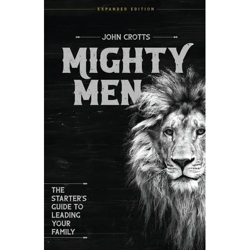 Mighty Men: The Starter's Guide to Leading Your Family - Paperback