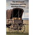 The Westward Expansion and the Manifest Destiny - Paperback
