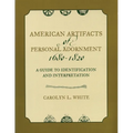 American Artifacts of Personal Adornment, 1680-1820: A Guide to Identification and Interpretation - Paperback