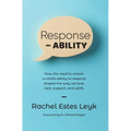 Response - ABILITY: How the Need to Unlock a Child's Ability to Respond Shapes the Way We Love, Care, Support, and Uplift. - Hardcover