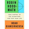 Robin Hood Math: Take Control of the Algorithms That Run Your Life - Hardcover