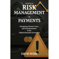 The Book On Risk Management In Payments: Navigating Threats, Trust, and Transformation in the Digital Payments Ecosystem - Paperback