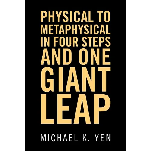 Physical to Metaphysical in Four Steps and One Giant Leap - Paperback