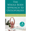 The Whole-Body Approach to Osteoporosis: How to Improve Bone Strength and Reduce Your Fracture Risk - Paperback