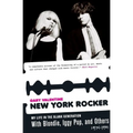 New York Rocker: My Life in the Blank Generation with Blondie, Iggy Pop, and Others, 1974-1981 - Paperback