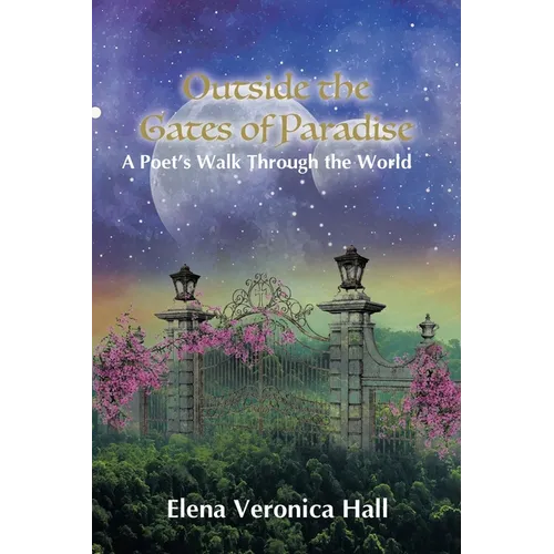 Outside the Gates of Paradise: A Poet's Walk Through the World - Paperback