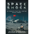 Space Shock: 18 Threats That Will Define Space Power - Paperback