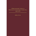 A Bibliographic Guide to Resources in Scientific Computing, 1945-1975 - Hardcover