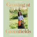 Growing at Greenfields: A Seasonal Guide to Growing, Eating and Creating from a Beautiful Scottish Garden - Hardcover