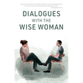 Dialogues with the Wise Woman - Paperback