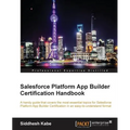 Salesforce Platform App Builder Certification Handbook - Paperback