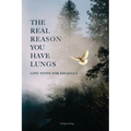 The Real Reason You Have Lungs: Love Notes for Savasana - Paperback