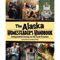 Alaska Homesteader's Handbook: Independent Living on the Last Frontier - Hardcover
