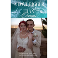 A Love Bigger Than Oceans: With an excerpt from Emma van Dijk - Paperback