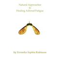 Natural Approaches to Healing Adrenal Fatigue - Paperback