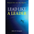 Lead Like a Leader: Watch Out for the Sharks - Hardcover