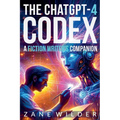 The ChatGPT-4 Codex: A Fiction Writer's Companion - Paperback