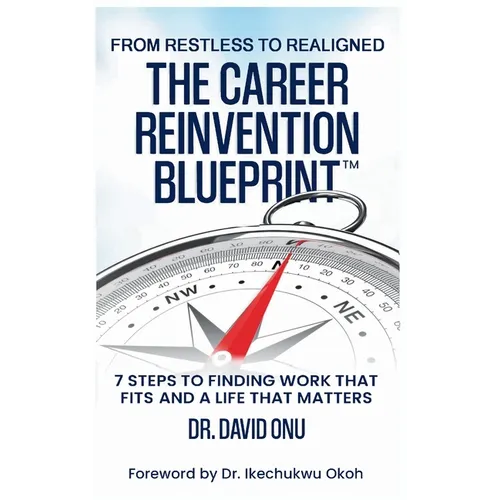 The Career Reinvention Blueprint: From Restless to From Restless to Realigned - 7 Steps to Finding Work That Fits and a Life That Matters - Hardcover