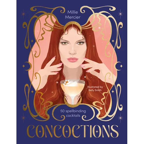 Concoctions: 50 Spellbinding Cocktails - Hardcover