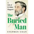 The Buried Man: A Life of H. Rider Haggard - Hardcover