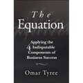 The Equation: Applying the 4 Indisputable Components of Business Success - Paperback